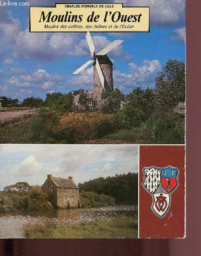 MOULINS DE L'OUEST : MOULINS DES COLLINES, DES RIVIERES ET DE L'OCEAN