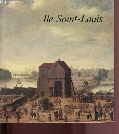 CATALOGUE D'EXPOSITION - 20 MARS - 15 JUIN 1980 - MUSEE CARANAVALET - PARIS : ILE SAINT-LOOUIS