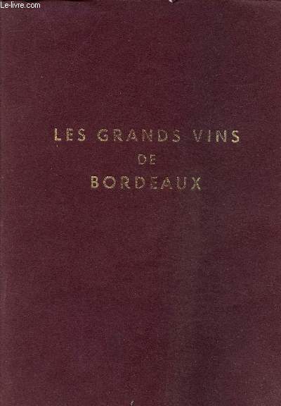 LES GRANDS VINS DE BORDEAUX - THE WINES OF BORDEAUX - DIE BERUHMTEN WEINE VON BORDEAUX