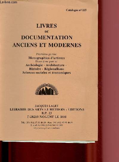 CATALOGUE N225 DE LA LIBRAIRIE DES ARTS ET METIERS - NOGENT LE ROI : LIVRES DE DOCUMENTATIONS ANCIENS ET MODERNES : MONOGRAPHIES D'ARTISTES - ARCHEOLOGIE - ARCHITECTURE - HISTOIRE - REGIONALISME - SCIENCES SOCIALES ET ECONOMIQUES