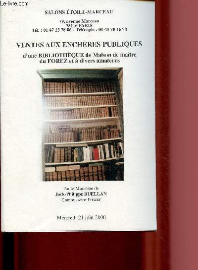 CATALOGUE DE VENTE AUX ENCHERES - 21 JUIN 2000 - SALONS ETOILE - MARCEAU : BIBLIOTHEQUE DE MAISON DE MAITRE DE FOREZ ET A DIVERS AMATEURS