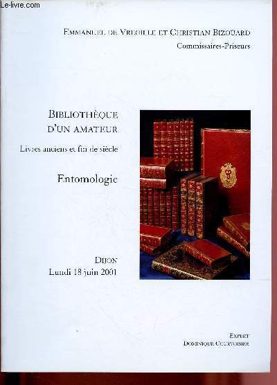 CATALOGUE DE VENTE AUX ENCHERES - 18 JUIN 2001 - DIJON : BIBLIOTHEQUE D'UN AMATEUR - LIVRES ANCIENS ET FIN D ESIECLE - ENTOMOLOGIE