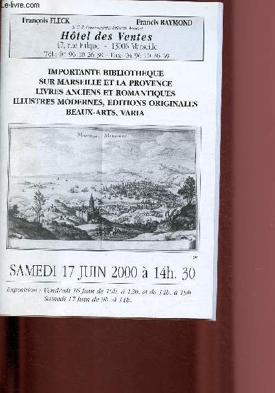 CATALOGUE DE VENTE AUX ENCHERES - 17 JUIN 2000 - HOTEL DES VENTES - MARSEILLE : IMPORTANTE BIBLIOTHEQUE SUR MARSEILLE ET LA PROVENCE - LIVRES ANCIENS ET ROMANTIQUES ILLUSTRES MODERNES - EDITIONS ORIGINALES - BEAUX-ARTS - VARIA