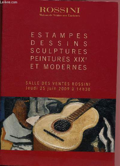 CATALOGUE DE VENTE AUX ENCHERES - 25 JUIN 2009 - SALLE DES VENTES ROSSINI - PARIS : ESTAMPES - DESSINS - SCULPTURES - PEINTURES XIXe ET MODERNES