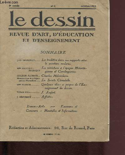 N6 - 4e ANNEE ( OCTOBRE 1932 - LE DESSIN : La traditions dans ses rapports avec la peinture moderne, par J.-G. Goulinat - La miniature  l'poque Mrovingienne et Carolingienne, par Mme Bouchot-Saupique - Quelques ides  propos de l'Enseignement ...