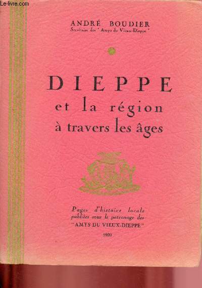 DIEPPE ET LA REGION A TRAVERS LES AGES