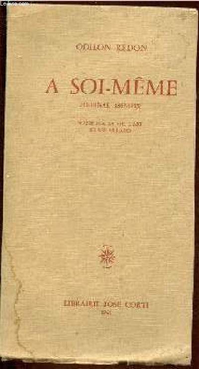 A SOI-MEME : JOURNAL (1867-1915) - NOTES SUR LA VIE, L'ART ET LES ARTISTES