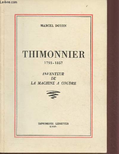 THIMONNIER 1793-1857 : INVENTEUR DE LA MACHINE A COUDRE