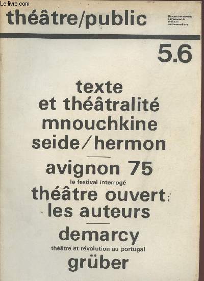 N5.6 - JUIN/JUILLET/AOUT 1975 - THEATRE/ PUBLIC : TEXTE ET THEATRALITE - MNOUCHKINE SEIDE / HERMON - AVIGNON 75 le festival interro - THEATRE OUVERTE : LES AUTEURS / DEMARCY : Thtre et Rvolution au Portugal