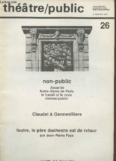 N26 - AVRIL 1979 - THEATRE/PUBLIC : Ascaride, Notre-Dame de Paris, le travail et le reste, cinma/public - Claudel  Gennevilliers - Foutre, le Pre Duchesne est de retrour, par Jean-Pierre Faye.