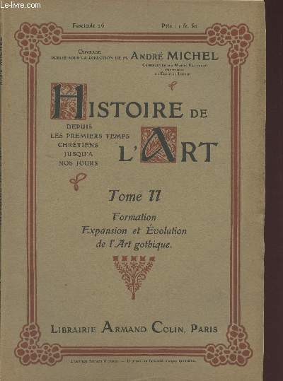 FASCICULE 26 - TOME II : FORMATION - EXPANSION ET EVOLUTION DE L'ART GOTHIQUE / HISTOIRE DE L'ART DEPUIS LES PREMIERS TEMPS CHRETIENS JUSQU'A NOS JOURS