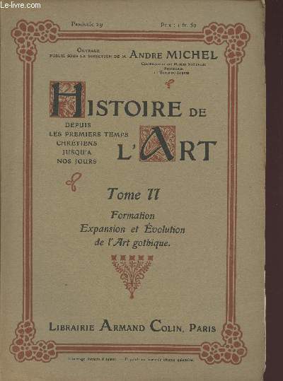 FASCICULE 29- TOME II : FORMATION - EXPANSION ET EVOLUTION DE L'ART GOTHIQUE / HISTOIRE DE L'ART DEPUIS LES PREMIERS TEMPS CHRETIENS JUSQU'A NOS JOURS