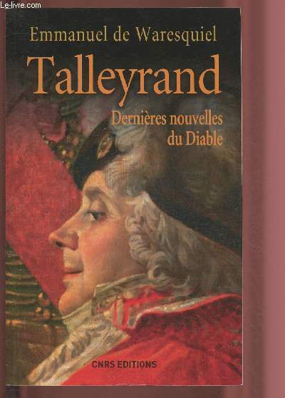 TALLEYRAND : DERNIERES NOUVELLES DU DIABLE