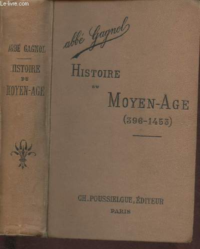 HISTOIRE DU MOYEN AGE (396-1453) - COURS D'HISTOIRE A L'USAGE DES JUENES FILLES - COLLECTION 