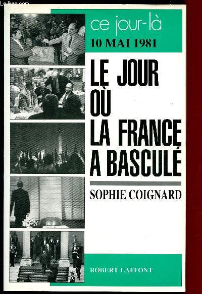 LE JOUR OU LA FRANCE A BASCULE - 10 MAI 1981 / COLLECTION 