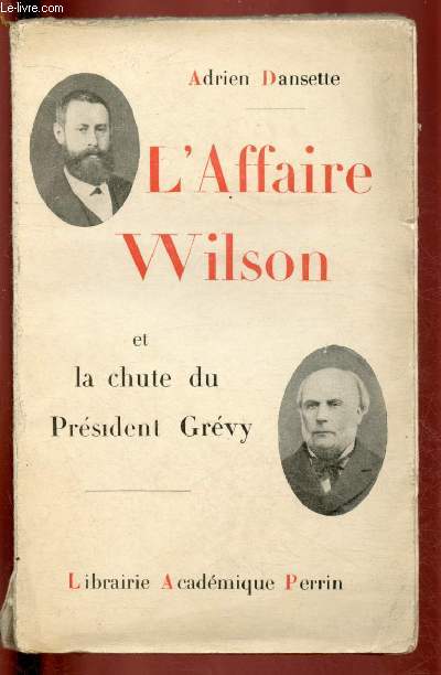 L'AFFAIRE WILSON ET LA CHUTE DU PRESIDENT GREVY