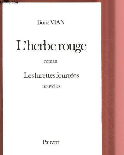 L'HERBE ROUGE (ROMAN) - LES LURETTES FOURREES (NOUVELLES)