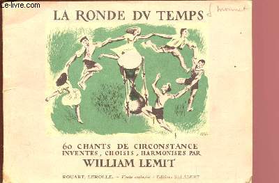 LA RONDE DU TEMPS : 60 CHANTS DE CIRCONSTANCE INVENTES, CHOISIS, HARMONISES