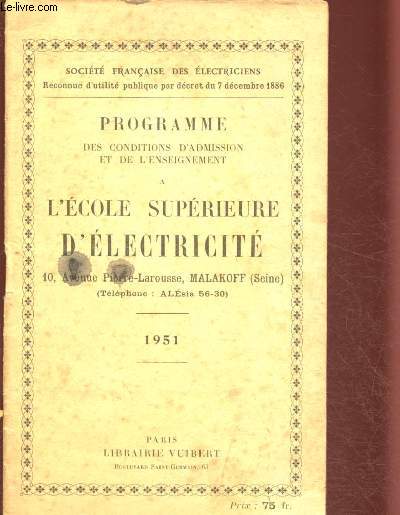 PROGRAMME DES CONDITIONS D'ADMISSION ET DE L'ENSEIGNEMENT A L'ECOLE SUPERIEURE D'ELECTRICITE - 1951