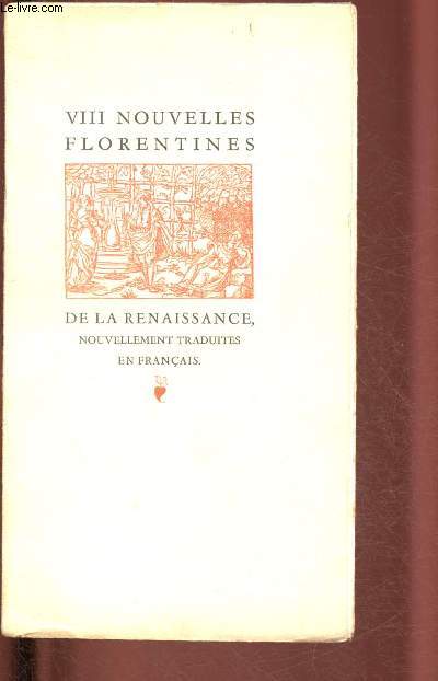 VIII NOUVELLES FLORENTINES DE LA RENAISSANCE