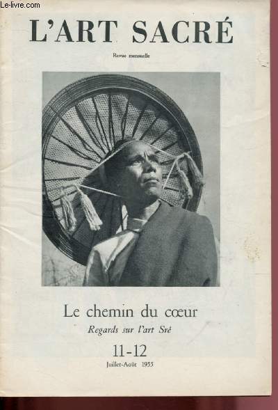 L'ART SACRE - 11-12 JUILLET 1955 - REVUE MENSUELLE : LE CHEMIN DU COEUR - REGARD SUR L'ART SRE : Un art sacr Austroasien ? - Des caractres de l'art Sr - L'art Sr dans la vie - Quand vient le combat ...