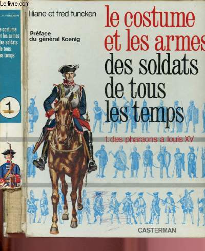 LE COSTUME ET LES ARMES DES SOLDATS DE TOUS LES TEMPS