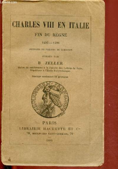 CHARLES VIII EN ITALIE - FIN DU REGNE 1492-1498 - Extraits de Philippes de Commines