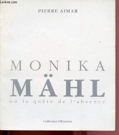 MONIKA MAHL - OU LA QUETE DE L'ABSENCE ( AVEC ENVOI D'AUTEUR)