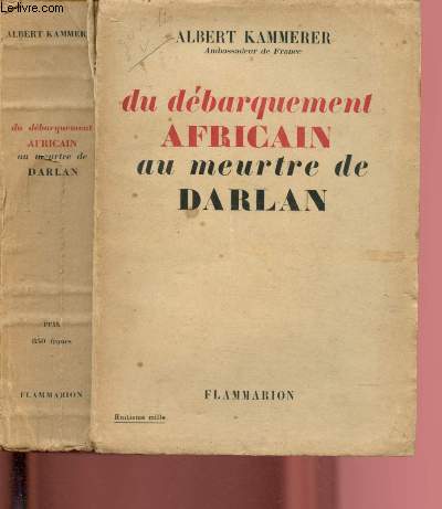 DU DEBARQUEMENT AFRICAIN AU MEURTRE DE DARLAN
