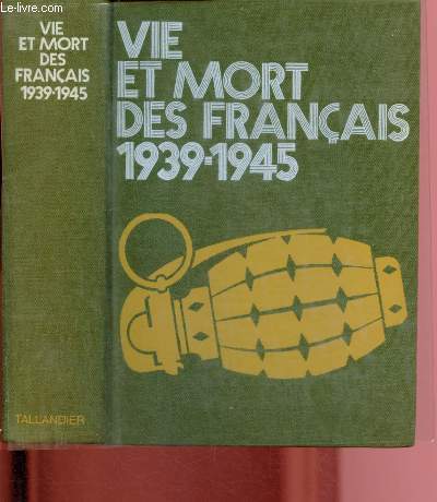 VIE ET MORT DES FRANCAIS 1939-1945 : Opinion; politique et 