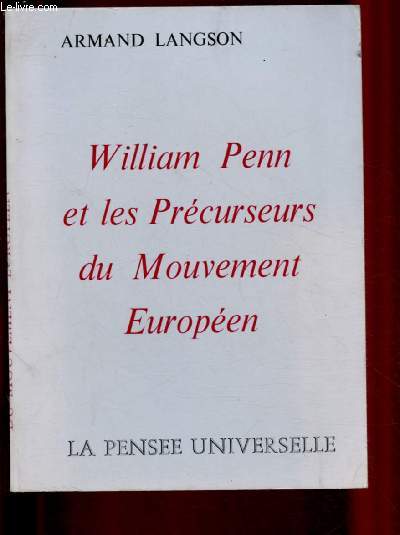 WILLIAM PENN ET LES PRECURSEURS DU MOUVEMENT EUROPEEN (AVEC ENVOI D'AUTEUR)