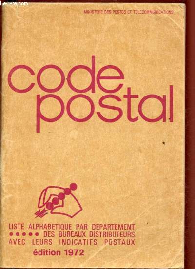 CODE POSTAL- LISTE ALPHABETIQUE PAR DEPARTEMENT DES BUREAUX DISTRIBUTEURS AVEC LEURS INDICATIFS POSTAUX - EDITION 1972