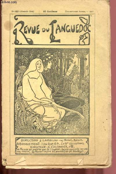N123 - 1911 -REVUE DU LANGUEDOC ET DES JEUX FLORAUX : Les cloches de la Sauvetat, par B. Baret - alide, par Henri Bonvallet -etc.