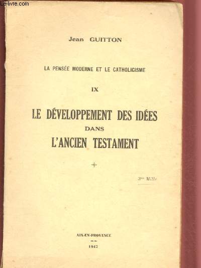 LA PENSEE MODERNE ET LE CATHOLICISME - TOME IX : LE DEVELOPPEMENT DES IDEES DANS L'ANCIEN TESTAMENT