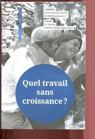 N336-337 - OCT/DEC 2013 - PROJET - ECLAIRE L'AVENIR : QUEL TRAVAIL SANS CROISSANCE ? : La plante contre l'emploi ? par Jean Merckaert - L'conomie sociale et solidaire, une rponse  la crise ? , par Philippe Frmeaux - Migrations ...