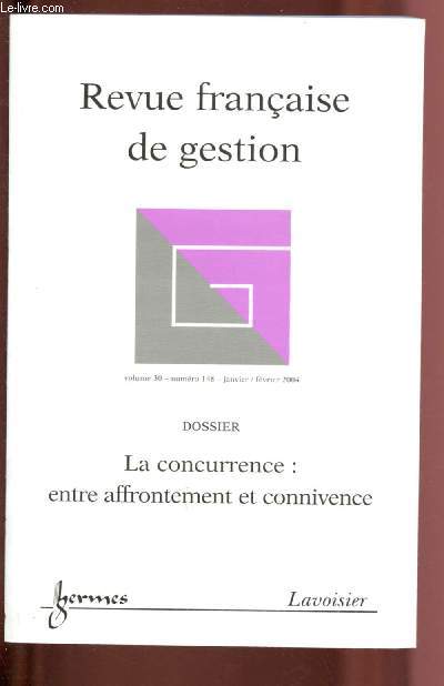 N148- VOL.30 - JANVIER/FEVRIER 2004 - REVUE FRANCAISE DE GESTION : LA CONCURRENCE : ENTRE AFFRONTEMENT ET CONNIVENCE : Mondialisations et constructions identitaires de cadres de l'industrie ptrolire, par Philippe Perre - etc