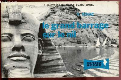 LE GRAND BARRAGE SUR LE NIL (LE SAUVETAGE DU TEMPLE D'ABOU SIMBEL)