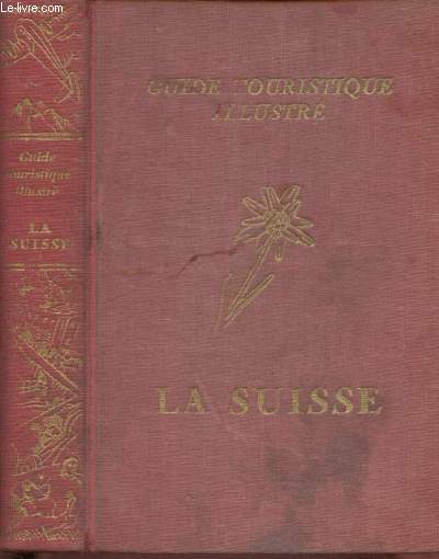 LA SUISSE - GUIDE TOURISTIQUE ILLUSTRE