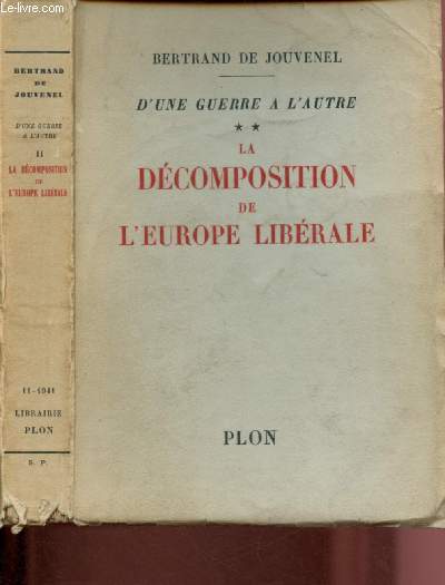 LA DECOMPOSITION DE L'EUROPE LIBERALE / D'UNE GUERRE A L'AUTRE - TOME II