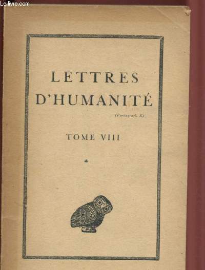 LETTRES D'HUMANITE - TOME VIII : Eloge de la loi, par Werner Jaeger - Sur le systme de la traduction glose, par Philippe Guiberteau - Rabelais et le populaire, par V.-L. Saulnier,etc.