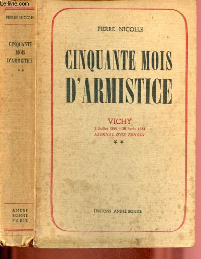 CINQUANTE MOIS D'ARMISTICE : VICHY - 2 JUILLET 1940 - 26 AOUT 1944 - JOURNAL D'UN TEMOIN - TOME II