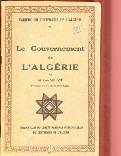 LE GOUVERNEMENT DE L4ALGERIE / CAHIERS DU CENTENAIRE DE L'ALGERIE N V