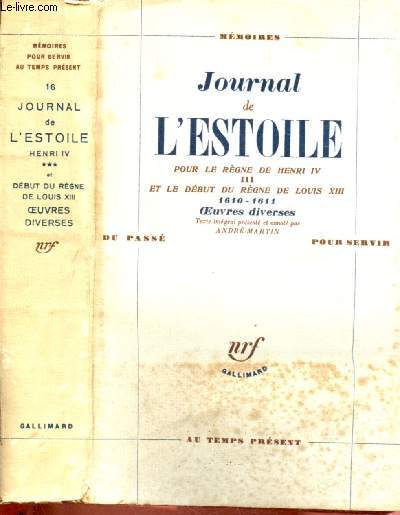 JOURNAL DE L'ESTOILE POUR LE REGNE DE HENRI IV - TOME III ET LE DEBUT DU REGNE DE LOUIS XIIII - 1610-1611 - OEUVRES DIVERSES