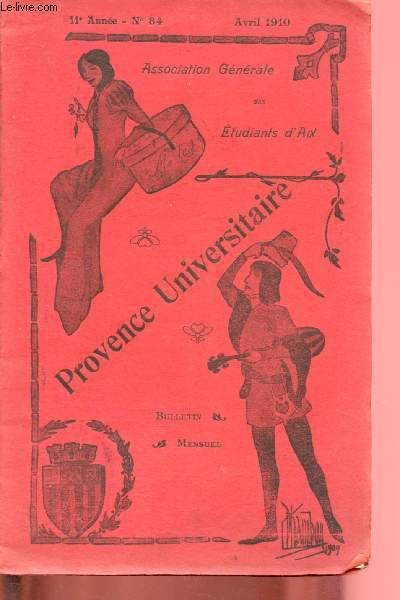 N84 - AVRIL 1910 - 11e ANNEE - PROVENCE UNIVERSITAIRE : Comme les feuilles, par Louis Teissier - Concert de charit - Interview, par Halley,etc.