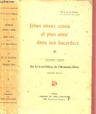JESUS MIEUX CONNU ET PLUS AIME DANS SON SACERDOSE - DEUXIEME PARTIE : DE LA CONDITION DE L'HOMME-DIEU