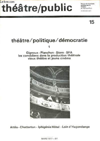 N15 - MARS 1977 - THEATRE PUBLIC : Le pouvoir aux crateurs, entretien avec C.O. Stern - Le SFA et la TV, par Franois Mari,THEATRE/POLITIQUE/DEMOCRATIE - 1 : Le pouvoir aux crateurs, entretien avec C.O. Stern - Le SFA et la TV, par Franois Mari,etc.