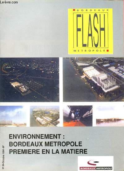 N84 - OCTOBRE 1994 - BORDEAUX FLASH METROPOLE : Complexe technique de l'Environnement - Le grand dpart de la collecte selective - Un demi-sicle de presse bordelaise, 1944-1994,etc.
