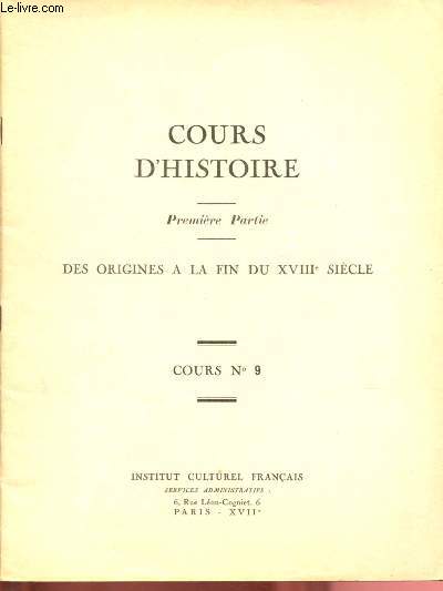 COURS N9 - COURS D'HISTOIRE : PREMIERE PARTIE : DES ORIGINES A LA FIN DU XVIIIe