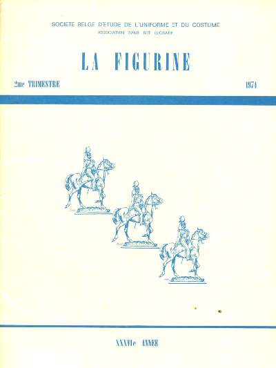 2me TRIMESTRE 1974 - LA FIGURINE : Infanterie de Louis XIV (Les Greniers du Roy) - La croisade de Nicopolis, par J. Deconinck - Jomini ou les occasions manques, par P. Impens,etc.