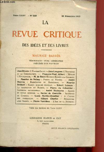 N219 - TOME XXXV - 25 DECEMBRE 1923 - LA REVUE CRITIQUE DES IDEES ET DES LIVRES : MAURICE BARRES : L'historien et le chroniqueur, par Jean Longnon - Barrsistes et barrsiens, par Andr Thrive - A l'heure des funrailles, par Louis Martin-Chauffier